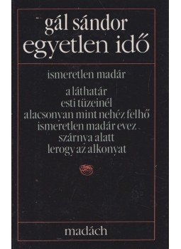 Gál Sándor - Egyetlen idő Gál Sándor - Egyetlen idő, Budapest 1988 antikvár könyv