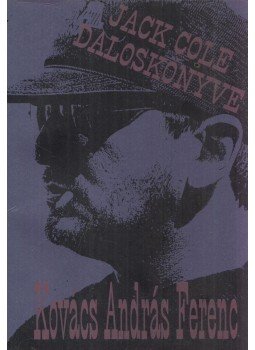 Kovács András Ferenc - Jack Cole daloskönyve Kovács András Ferenc - Jack Cole daloskönyve, Budapest 1996 antikvár könyv