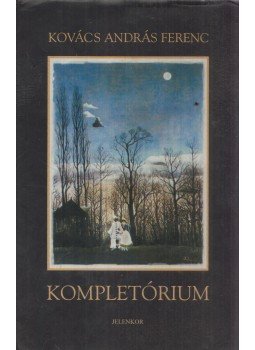 Kovács András Ferenc - Kompletórium Kovács András Ferenc - Kompletórium, Pécs 2000 antikvár könyv