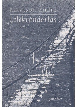 Karátson Endre - Lélekvándorlás Karátson Endre - Lélekvándorlás, Pécs 1995 antikvár könyv