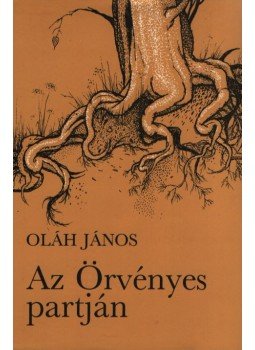 Oláh János - Az Örvényes partján Oláh János - Az Örvényes partján, Budapest 1988 antikvár könyv