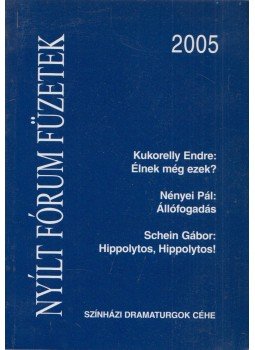Kukorelly Endre, Nényei Pál, Schein Gábor - Nyílt Fórum Füzetek 2005, Budapest 2005 antikvár könyv