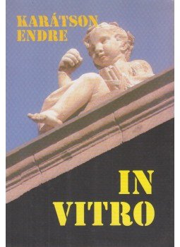 Karátson Endre - In vitro Karátson Endre - In vitro, Pécs 1998 antikvár könyv