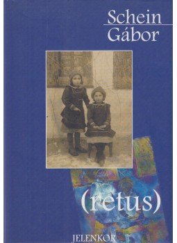 Schein Gábor - (retus) Schein Gábor - (retus), Pécs 2003 antikvár könyv