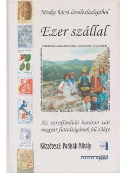 Padisák Mihály - Ezer szállal (dedikált) Padisák Mihály - Ezer szállal (dedikált), Budapest 2002 antikvár könyv