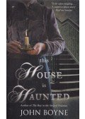 John Boyne - The house is haunted