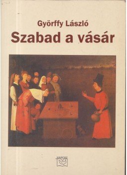 Györffy László - Szabad a vásár (dedikált) Györffy László - Szabad a vásár (dedikált), Budapest 2005 antikvár könyv