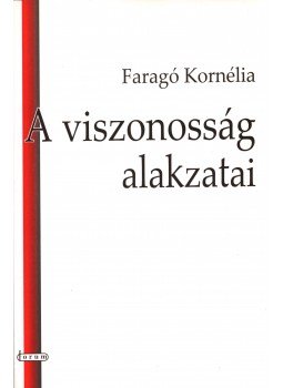 Faragó Kornélia - A viszonosság alakzatai Faragó Kornélia - A viszonosság alakzatai, 2009 antikvár könyv
