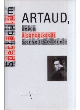 Darida Veronika, Demcsák Katalin - Artaud, avagy a gondolkodás szenvedéstörténete, Budapest 2011 antikvár könyv