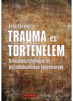 Erős Ferenc - Trauma és történelem Erős Ferenc - Trauma és történelem, Budapest 2007 antikvár könyv