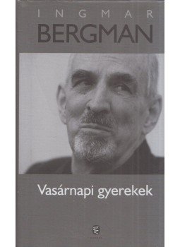 Ingmar Bergman - Vasárnapi gyerekek (dedikált), Budapest 2012 antikvár könyv