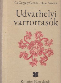 Cs. Gergely Gizella, Haáz Sándor - Udvarhelyi varrottasok Cs. Gergely Gizella, Haáz Sándor - Udvarhelyi varrottasok, Bukarest 1977 antikvár könyv