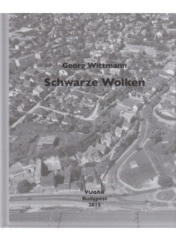 Georg Wittmann - Schwarze Wolken Georg Wittmann - Schwarze Wolken, Budapest 2015 antikvár könyv
