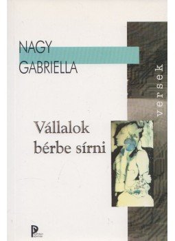 Nagy Gabriella - Vállalok bérbe sírni Nagy Gabriella - Vállalok bérbe sírni, Budapest 2000 antikvár könyv