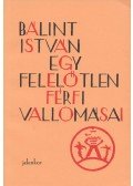 Bálint István - Egy felelőtlen férfi vallomásai