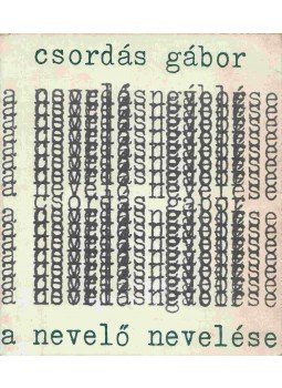 Csordás Gábor - A nevelő nevelése Csordás Gábor - A nevelő nevelése, Budapest 1980 antikvár könyv