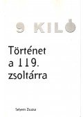 Selyem Zsuzsa - 9 kiló - Történet a 119. zsoltárra