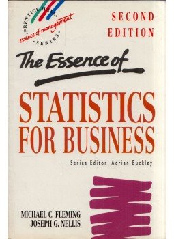 Michael C. Fleming, Joseph G. Nellis - The Essence of Statistics for Business Michael C. Fleming, Joseph G. Nellis - The Essence of Statistics for Business, New York, New York 1996 antikvár könyv
