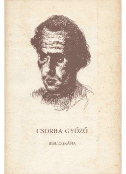 Bertók László - Csorba Győző bibliográfia Bertók László - Csorba Győző bibliográfia, Pécs 1993 antikvár könyv