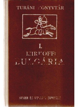 Isirkov, Anasztasz Todorov - Bulgária (1917) Isirkov, Anasztasz Todorov - Bulgária (1917), Budapest 1917 antikvár könyv