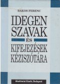 Bakos Ferenc - Idegen szavak és kifejezések kéziszótára