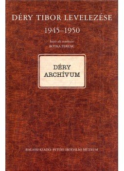 Botka Ferenc - Déry Tibor levelezése 1945-1950, Budapest 2008 antikvár könyv