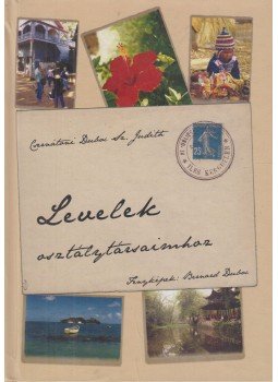 Csernátoni Duboc Sz. Judit. - Levelek osztálytársaimhoz (dedikált) Csernátoni Duboc Sz. Judit. - Levelek osztálytársaimhoz (dedikált), 2010 antikvár könyv