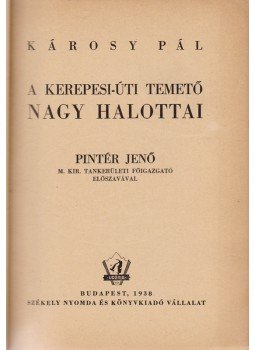 Károsy Pál - A Kerepesi-úti temető nagy halottai, Budapest 1938 antikvár könyv