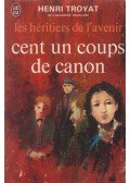 Henri Troyat - Cents Un Coups De Canons