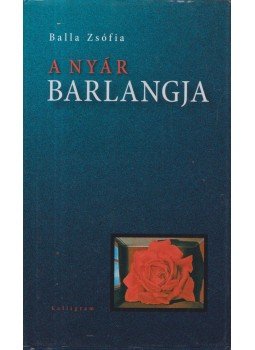 Balla Zsófia - A nyár barlangja (dedikált) Balla Zsófia - A nyár barlangja (dedikált), Pozsony 2009 antikvár könyv