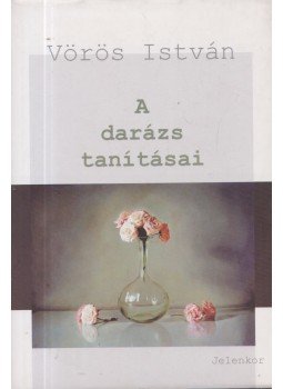Vörös István - A darázs tanításai Vörös István - A darázs tanításai, Pécs 2000 antikvár könyv