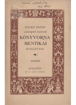 Dankó József - Dankó József esztergomi kanonok könyvornamentikai kiállítása (Dedikált), Budapest 1883 antikvár könyv