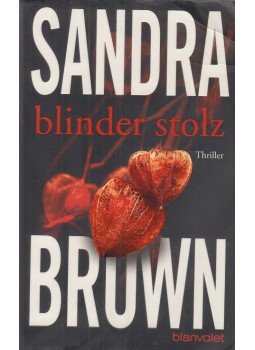 Sandra Brown - Blinder Stolz Sandra Brown - Blinder Stolz, München 2014 antikvár könyv