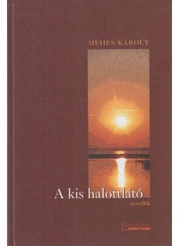 Méhes Károly - A kis halottlátó (dedikált) Méhes Károly - A kis halottlátó (dedikált), Pécs 2004 antikvár könyv