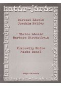 Darvasi László,Márton László,Kukorelly Endre,Joachim Helfer,Barbara Strohschein,Mirko Bonné - Határ-járás / Literarische Grenzgänge