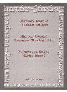 Darvasi László, Márton László, Kukorelly Endre, Joachim Helfer, Barbara Strohschein, Mirko Bonné - Határ-járás / Literarische Grenzgänge Darvasi László, Márton László, Kukorelly Endre, Joachim Helfer, Barbara Strohschein, Mirko Bonné - Határ-járás / Literarische Grenzgänge, Pécs 1996 antikvár könyv