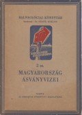 Dr. Papp Ferenc,Dr. Sarló Károly,Dr. Frank Miklós - Magyarország ásványvizei