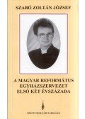 Szabó Zoltán József - A magyar református egyházszervezet első két évszázada (dedikált)