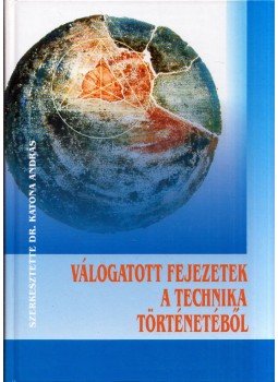 Katona András - Válogatott fejezetek a technika történetéből Katona András - Válogatott fejezetek a technika történetéből, 0 antikvár könyv