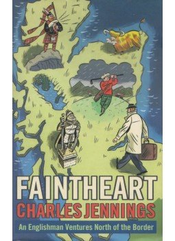 Charles Jennings - Faintheart: An Englishman Ventures North of the Border, London 2002 antikvár könyv