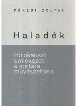 Kékesi Zoltán - Haladék Kékesi Zoltán - Haladék, Budapest 2011 antikvár könyv