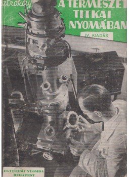 Sztrókay Kálmán - A természet titkai nyomában Sztrókay Kálmán - A természet titkai nyomában, Budapest 1946 antikvár könyv