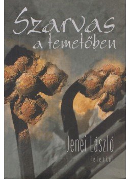 Jenei László - Szarvas a temetőben Jenei László - Szarvas a temetőben, Pécs 2006 antikvár könyv