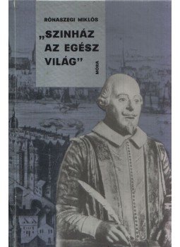Rónaszegi Miklós - "Színház az egész világ" (Dedikált), Budapest 1962 antikvár könyv