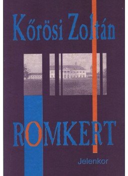 Kőrösi Zoltán - Romkert Kőrösi Zoltán - Romkert, Pécs 1997 antikvár könyv