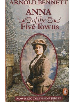 Arnold Bennett - Anna of the Five Towns Arnold Bennett - Anna of the Five Towns, New York, New York 1984 antikvár könyv