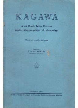  - Kagawa - A mi Urunk Jézus Krisztus japáni útegyengetője, hű bizonysága, Budapest 1942 antikvár könyv