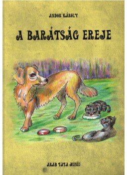 Andor Károly - A barátság ereje, Nyíregyháza 2011 antikvár könyv