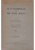 Charles M. Sheldon,Sheldon M. Károly - Az ő nyomdokain vagy mit tenne Jézus?