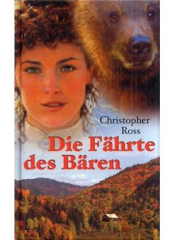 Christopher Ross - Die Fährte des Bären Christopher Ross - Die Fährte des Bären, Augsburg 2004 antikvár könyv